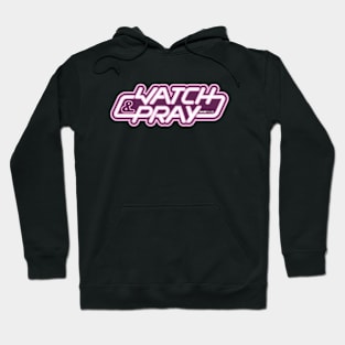 Watch & Pray Hoodie